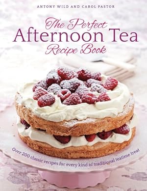 Seller image for Perfect Afternoon Tea Recipe Book : Over 200 Classic Recipes for Every Kind of Traditional Teatime Treat for sale by GreatBookPrices