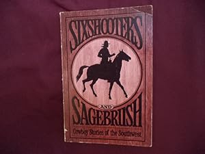Bild des Verkufers fr Sixshooters and Sagebrush. Cowboy Stories of the Southwest. zum Verkauf von BookMine