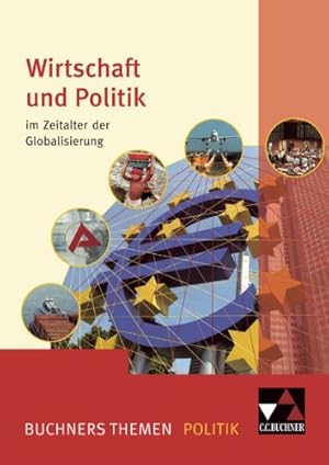 Imagen del vendedor de Buchners Themen Politik; Teil: Bd. 3., Wirtschaft und Politik im Zeitalter der Globalisierung. bearb. von Max Bauer . a la venta por Antiquariat Buchhandel Daniel Viertel