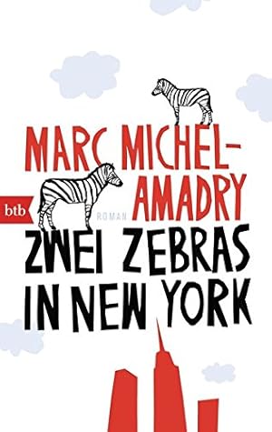 Image du vendeur pour Zwei Zebras in New York : Roman. Marc Michel-Amadry. Aus dem Franz. von Herbert Fell. Mit Ill. von Carla Nagel / btb ; 74945 mis en vente par Antiquariat Buchhandel Daniel Viertel