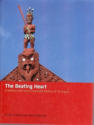 Imagen del vendedor de The Beating Heart. A Political and Socio-Economic History of Te Arawa a la venta por Browsers Books