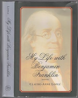 Imagen del vendedor de My Life With Benjamin Franklin a la venta por Between the Covers-Rare Books, Inc. ABAA