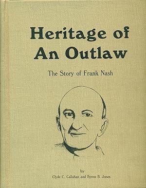 Seller image for Heritage of An Outlaw - The Story of Frank Nash for sale by Don's Book Store