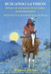 Buscando la Visión: relatos de iniciación de los indios norteamericanos