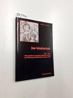 Immagine del venditore per Der Maskenball - 1844-1926 Hhepunkte im gesellschaftlichen Leben der Erholungs-Gesellschaft Aachen 1837 venduto da Versand-Antiquariat Konrad von Agris e.K.