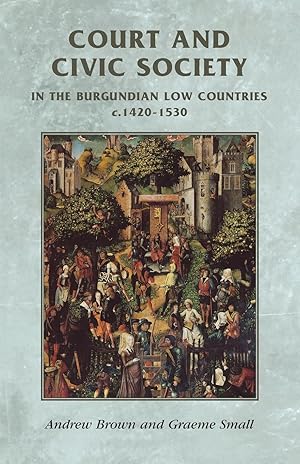 Bild des Verkufers fr Court and civic society in the Burgundian Low Countries c.1420-1530 zum Verkauf von moluna