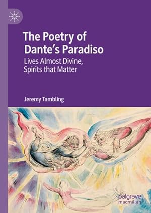 Bild des Verkufers fr The Poetry of Dante's Paradiso : Lives Almost Divine, Spirits that Matter zum Verkauf von AHA-BUCH GmbH