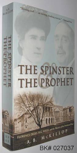 Seller image for The Spinster and the Prophet: Florence Deeks, H. G. Wells, and the Mystery of the Purloined Past for sale by Alex Simpson