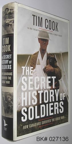 Imagen del vendedor de The Secret History of Soldiers: How Canadians Survived the Great War a la venta por Alex Simpson