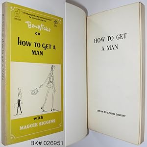 Seller image for Ben Wicks on How to Get a Man for sale by Alex Simpson