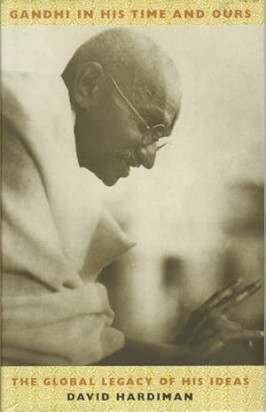 Image du vendeur pour Gandhi in His Time and Ours. The Global Legacy of His Ideas. mis en vente par Asia Bookroom ANZAAB/ILAB