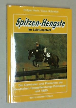 Bild des Verkufers fr Spitzen-Hengste im Leistungstest. Die Gewinner und Platzierten der deutschen Hengstleistungs-Prfungen seit 1980. zum Verkauf von Antiquariat Sander