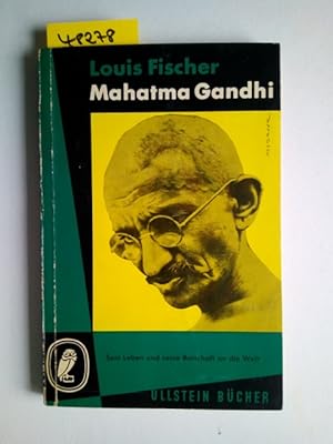 Mahatma Ghandi / Sein Leben und seine Botschaft an die Welt - Louis Fischer