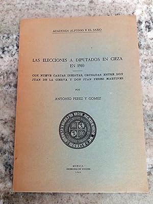 LAS ELECCIONES A DIPUTADOS EN CIEZA EN 1910. Con nueve cartas inéditas cruzadas entre don Juan de...