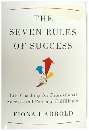 The Seven Rules of Success: Life Coaching for Professional Success and Personal Fulfillment