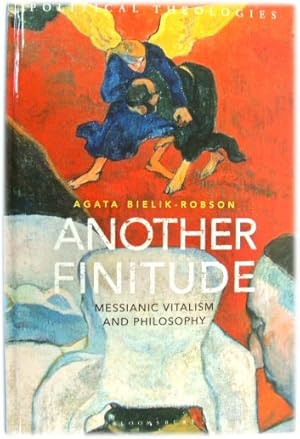 Immagine del venditore per Another Finitude: Messianic Vitalism and Philosophy venduto da PsychoBabel & Skoob Books