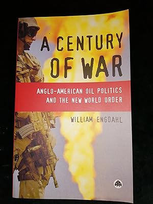 Seller image for A Century of War: Anglo-American Oil Politics and the New World Order for sale by Crouch Rare Books