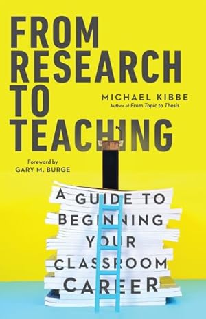 Imagen del vendedor de From Research to Teaching : A Guide to Beginning Your Classroom Career a la venta por GreatBookPrices