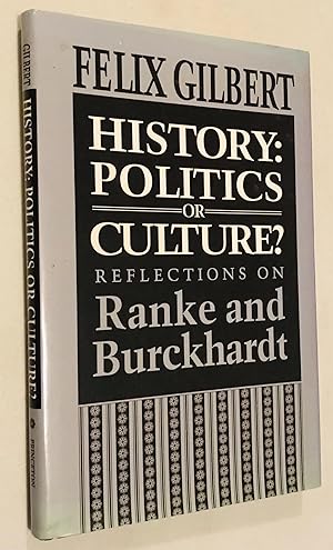 History: Politics or Culture? Reflections on Ranke and Burckhardt (Princeton Legacy Library)