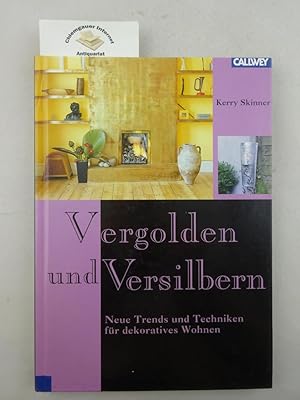 Image du vendeur pour Vergolden und Versilbern : neue Trends und Techniken fr dekoratives Wohnen. Mit Fotographien von Tim France. bersetzung. aus dem Englischen von Wiebke Krabbe. mis en vente par Chiemgauer Internet Antiquariat GbR