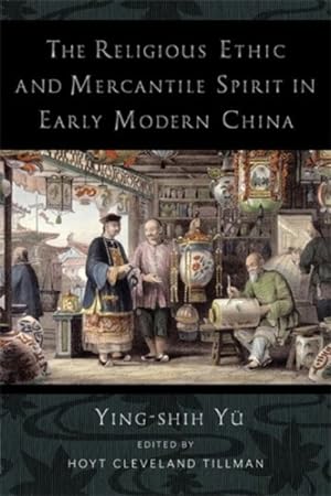 Immagine del venditore per Religious Ethic and Mercantile Spirit in Early Modern China venduto da GreatBookPricesUK