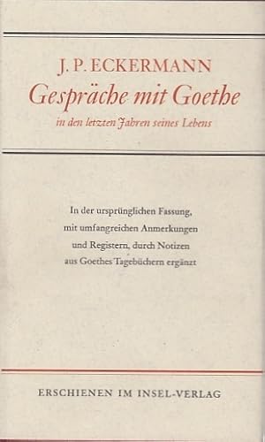 Gespräche mit Goethe in den letzten Jahren seines Lebens / Johann Peter Eckermann. Hrsg. von Frit...