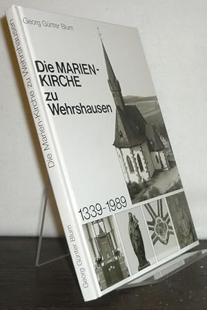 Imagen del vendedor de Die Marien-Kirche zur Wehrshausen 1339-1989. Gegenwart und Geschichte. Von Georg Gnter Blum. a la venta por Antiquariat Kretzer