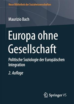 Bild des Verkufers fr Europa ohne Gesellschaft : Politische Soziologie der Europischen Integration zum Verkauf von AHA-BUCH GmbH