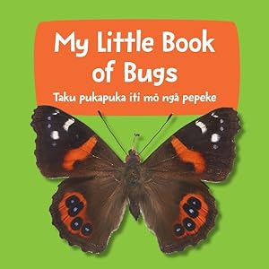 Bild des Verkufers fr My Little Book of Bugs : Taku Pukapuka Iti Mo Nga Pepeke zum Verkauf von GreatBookPrices