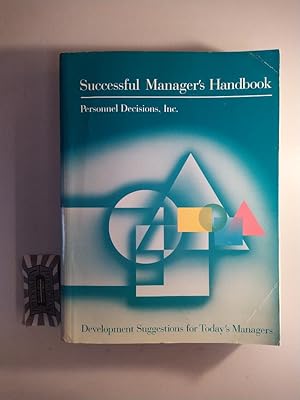 Successful Managers Handbook. Development Suggestions for Today's Managers.