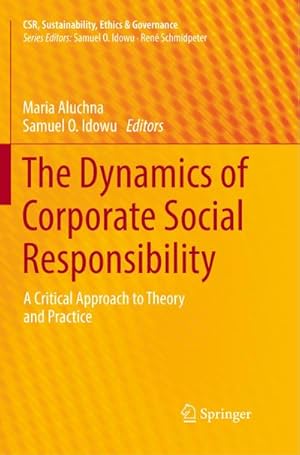 Bild des Verkufers fr The Dynamics of Corporate Social Responsibility : A Critical Approach to Theory and Practice zum Verkauf von AHA-BUCH GmbH