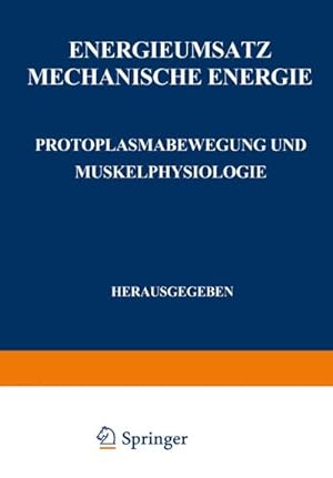 Immagine del venditore per Energieumsatz : Erster Teil: Mechanische Energie. Protoplasmabewegung und Muskelphysiologie venduto da AHA-BUCH GmbH