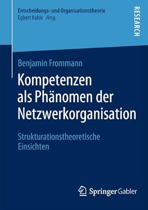 Seller image for Kompetenzen als Phnomen der Netzwerkorganisation : Strukturationstheoretische Einsichten for sale by AHA-BUCH GmbH
