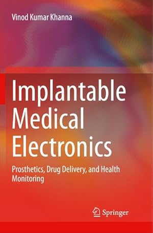 Image du vendeur pour Implantable Medical Electronics : Prosthetics, Drug Delivery, and Health Monitoring mis en vente par AHA-BUCH GmbH