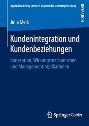 Seller image for Kundenintegration und Kundenbeziehungen : Konzeption, Wirkungsmechanismen und Managementimplikationen for sale by AHA-BUCH GmbH