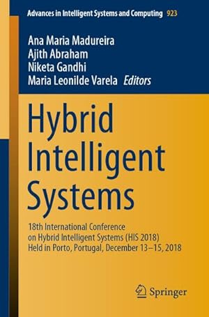 Bild des Verkufers fr Hybrid Intelligent Systems : 18th International Conference on Hybrid Intelligent Systems (HIS 2018) Held in Porto, Portugal, December 13-15, 2018 zum Verkauf von AHA-BUCH GmbH