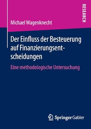 Seller image for Der Einfluss der Besteuerung auf Finanzierungsentscheidungen : Eine methodologische Untersuchung for sale by AHA-BUCH GmbH