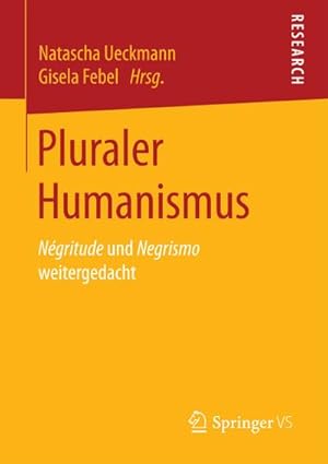Bild des Verkufers fr Pluraler Humanismus : Ngritude und Negrismo weitergedacht zum Verkauf von AHA-BUCH GmbH