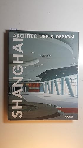 Bild des Verkufers fr Shanghai : architecture & design zum Verkauf von Gebrauchtbcherlogistik  H.J. Lauterbach