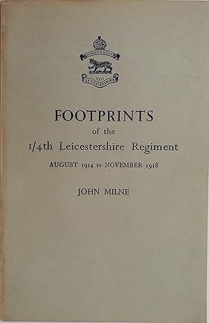 Footprints of the 1/4th Leicestershire Regiment August 1914 to Novemner 1918