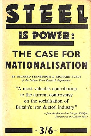 Imagen del vendedor de Steel Is Power - The Case For Nationalisation a la venta por M Godding Books Ltd
