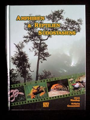 Amphibien und Reptilien Südostasiens. 370 Farbabbildungen, 240 Zeichnungen und 173 Karten.
