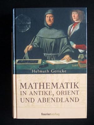 Bild des Verkufers fr Mathematik in Antike, Orient und Abendland (Sonderausgabe in 1 Band). Mit 283 Abbildungen und 4 KArtenskizzen. zum Verkauf von Verlag + Antiquariat Nikolai Lwenkamp