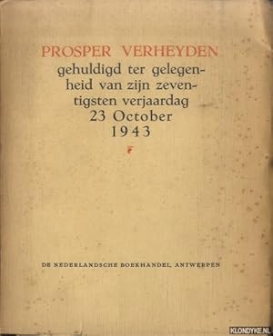 Bild des Verkufers fr Prosper Verheyden gehuldigd ter gelegenheid van zijn zeventigste verjaardag 23 October 1943 zum Verkauf von Klondyke