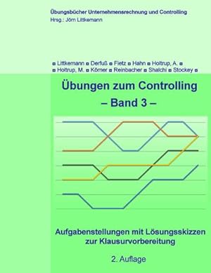 Bild des Verkufers fr bungen zum Controlling - Band 3 : Aufgabenstellungen mit Lsungsskizzen zur Klausurvorbereitung zum Verkauf von AHA-BUCH GmbH