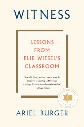 Seller image for Witness: Lessons from Elie Wiesel's Classroom for sale by ChristianBookbag / Beans Books, Inc.