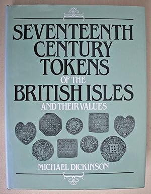 Seventeenth Century Tokens of the British Isles and their Values. Based on Williamson, with revis...