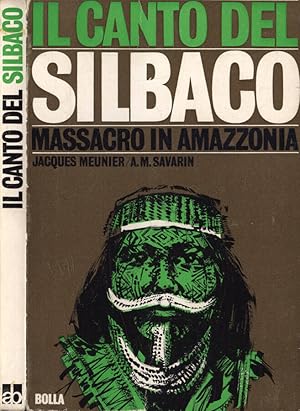 Bild des Verkufers fr Il canto del Silbaco Massacro in Amazzonia zum Verkauf von Biblioteca di Babele