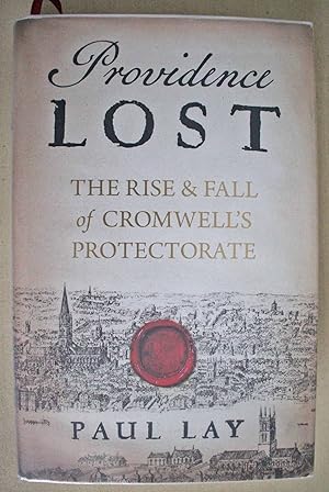 Providence Lost The Rise & Fall of Cromwell's Protectorate