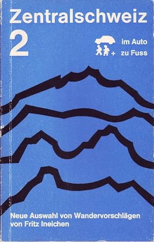 Bild des Verkufers fr Zentralschweiz; Im Auto + zu Fu; Neue Auswahl von Wandervorschlgen zum Verkauf von Bcherhandel-im-Netz/Versandantiquariat